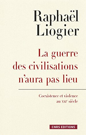 La guerre des civilisations n'aura pas lieu: Coexistence et violence au XXIe siècle (SOCIO/ANTHROPO) by Raphaël Liogier