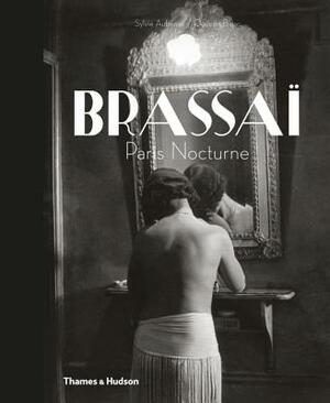 Brassaï: Paris Nocturne by Sylvie Aubenas, Quentin Bajac