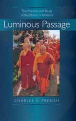 Luminous Passage: The Practice and Study of Buddhism in America by Charles S. Prebish