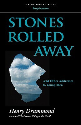 Stones Rolled Away by Henry Drummond