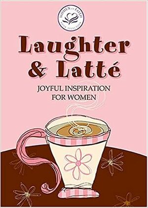 Laughter & Latte: Joyful Inspiration for Women by Terri Gibbs