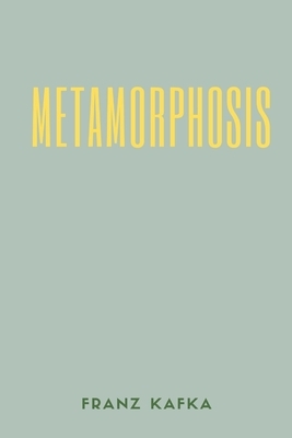 Metamorphosis: A Historical Fantasy Classic - Eastern European Literature - Horror Literature and Fiction by Franz Kafka