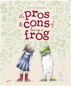 Pros and Cons of Being a Frog by Sue deGennaro