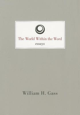 The World Within the Word by William H. Gass