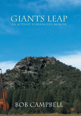 Giants Leap: An Activist Folksinger's Memoir by Bob Campbell