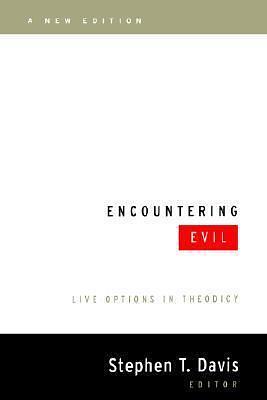 Encountering Evil, A New Edition: Live Options in Theodicy by Stephen T. Davis, Stephen T. Davis