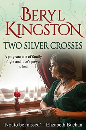 Two Silver Crosses: A heartwarming family saga of love and war by Beryl Kingston