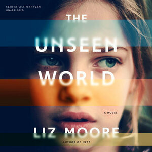 The Unseen World by Liz Moore