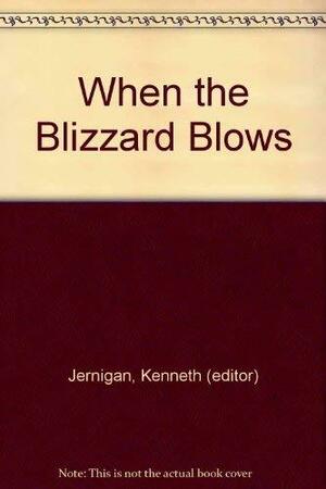When the Blizzard Blows by Kenneth Jernigan