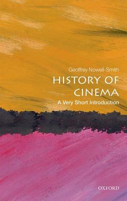 The History of Cinema: A Very Short Introduction by Geoffrey Nowell Smith