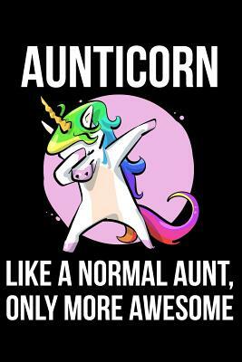 Aunticorn Like a Normal Aunt, Only More Awesome by James Anderson