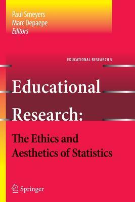 Educational Research - The Ethics and Aesthetics of Statistics by Paul Smeyers