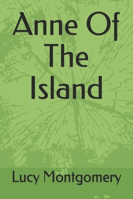 Anne of the Island by L.M. Montgomery