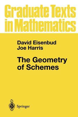 The Geometry of Schemes by Joe Harris, David Eisenbud