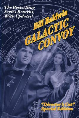 Galactic Convoy: Director's Cut Edition by Bill Baldwin