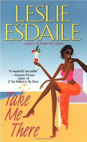 Take Me There by Leslie Esdaile