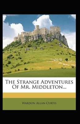 The Strange Adventures of Mr. Middleton Illustrated by Wardon Allan Curtis
