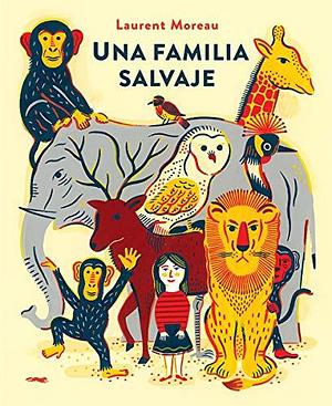 Una familia salvaje by Estrella Borrego del Castillo, Laurent Moreau