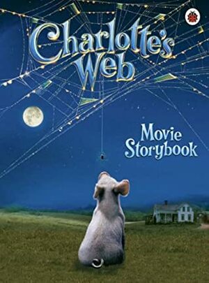 Charlotte's Web: Movie Storybook (Charlotte's Web) by Kate Egan, E.B. White