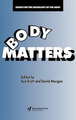 Body Matters: Essays On The Sociology Of The Body by 