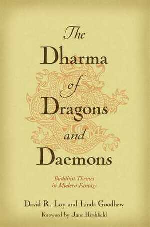 The Dharma of Dragons and Daemons: Buddhist Themes in Modern Fantasy by David R. Loy, Linda Goodhew, Jane Hirshfield