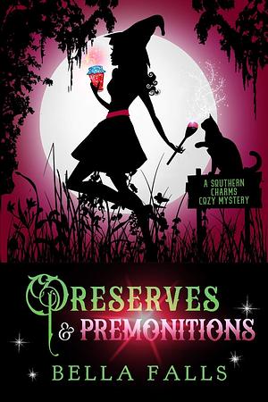 Preserves &amp; Premonitions by Bella Falls