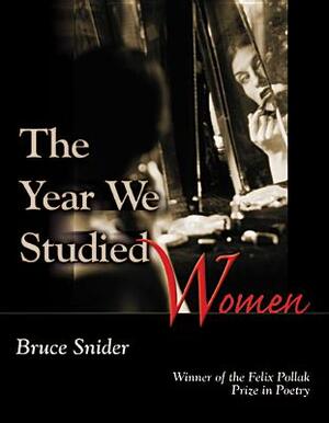The Year We Studied Women by Bruce Snider