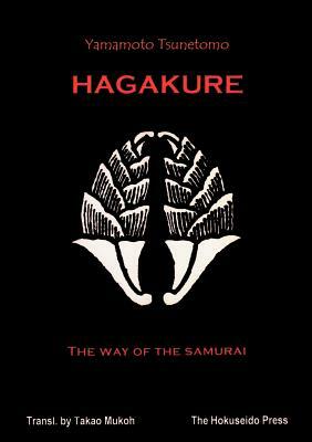 The Hagakure - The Way of the Samurai by Yamamoto Tsunetomo