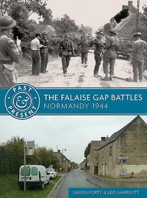 The Falaise Gap Battles: Normandy 1944 by Leo Marriott, Simon Forty