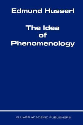 The Idea of Phenomenology by Edmund Husserl