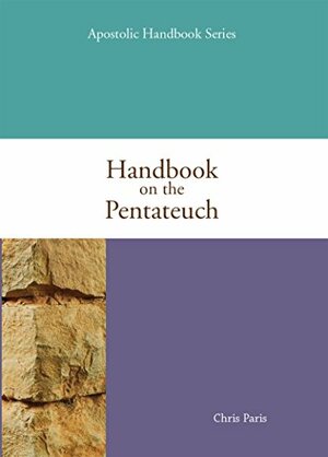 Handbook on the Pentateuch by Chris Paris