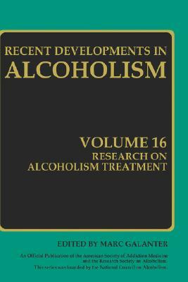 Research on Alcoholism Treatment: Methodology Psychosocial Treatment Selected Treatment Topics Research Priorities by Marc Galanter