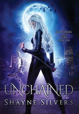 Unchained by Shayne Silvers