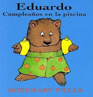 Eduardo: Cumpleaños En La Piscina by Rosemary Wells