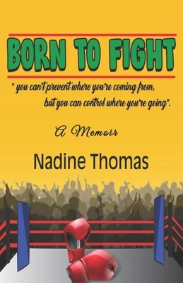 Born to Fight: A Memoir by Nadine Thomas