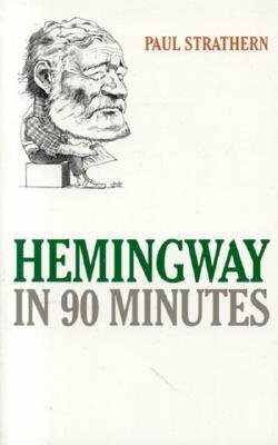 Hemingway in 90 Minutes by Paul Strathern