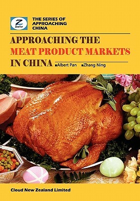 Approaching the Meat Product Markets in China: China Meat Products Market Overview by Zeefer Consulting, Ning Zhang, Albert Pan