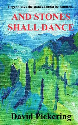 And Stones Shall Dance by David Pickering