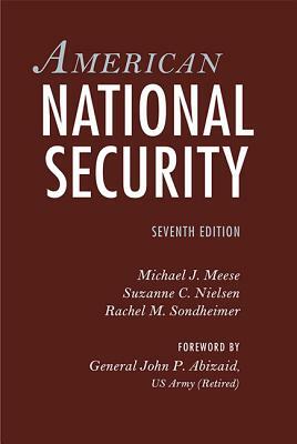American National Security by Michael J. Meese, Suzanne C. Nielsen, Rachel M. Sondheimer