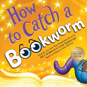 How to Catch a Bookworm by Alice Walstead