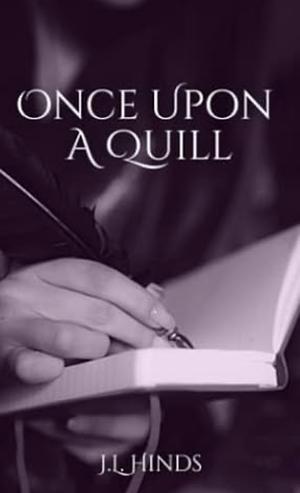 Once Upon A Quill by J.L. Hinds