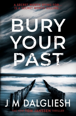 Bury Your Past by J.M. Dalgliesh