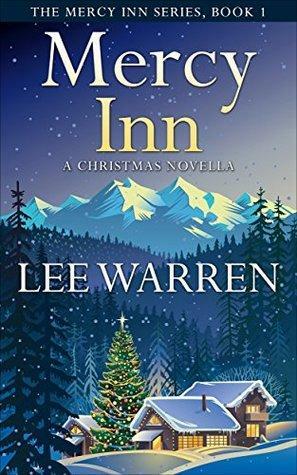 Mercy Inn: A Christmas Novella by Lee Warren