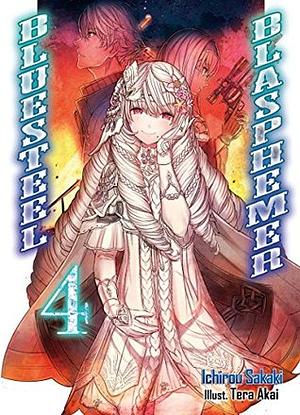 Bluesteel Blasphemer: Volume 4 by Ichiro Sakaki