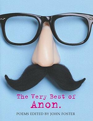 The Very Best of Anon: Poems by John Foster