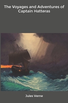 The Voyages and Adventures of Captain Hatteras by Jules Verne