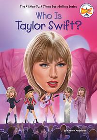 Who Is Taylor Swift? by Kristen Anderson, Who HQ, Gregory Copeland