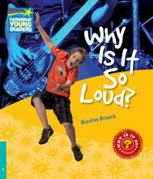 Why Is It So Loud? Level 5 Factbook by Nicolas Brasch