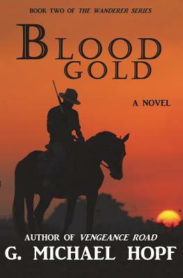 Blood Gold by G. Michael Hopf