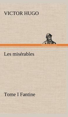 Les Misérables Tome I Fantine by Victor Hugo